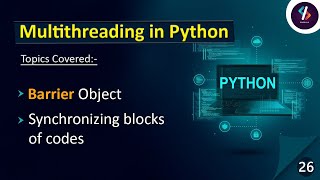 Barrier Object in Multithreading | Multithreading in Python | Advanced Python Tutorial in Hindi