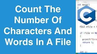 Count The Number Of Words And Characters In A File | C Programming Example