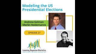 #27 Modeling the US Presidential Elections, with Andrew Gelman \u0026 Merlin Heidemanns