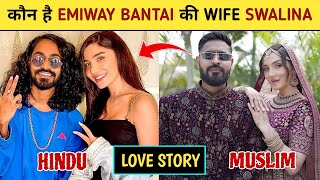 Emiway Bantai and Swalina Love Story 😍 | Swalina Religion | Real Name| Family | Emiway Bantai Songs