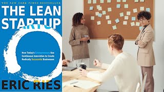 The Lean Startup by Eric Ries BOOK SUMMARY: How to Grow a Successful Startup
