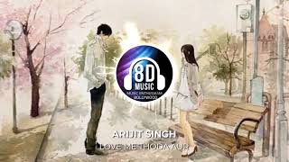 Love Me Thoda Aur(8D AUDIO) - Arijit Singh | Music Enthusiasm Bollywood