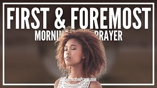 Seek God First (ALWAYS) | Powerful Morning Prayer For Today