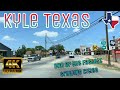 [4K] Kyle, TX - One Of The Fastest Growing Cities In Texas 🏠 (Hays County)