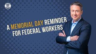 5.22.26 A Memorial Day Reminder for Federal Workers