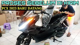 PCX 2023 SEBELUM DIKIRIM KE PEMBELI BEGINI PROSESNYA