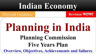 Planning in India, Planning Commission, Five year plans : Achievements and failures, Indian Economy