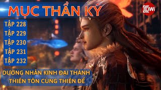 Mục Thần Ký: Tập 228, 229, 230, 231, 232 | Dưỡng Nhân Kinh Đại Thành, Thiên Tôn Cùng Thiên Đế