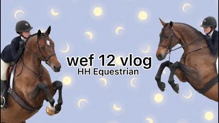 wef 12 vlog || hh equestrian