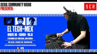 Andre Vii (Mx) - El Tech-Mex w/ Club Tunnel : Seoul Community Radio