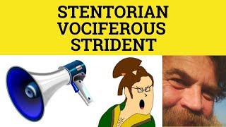 🔵 Stentorian Strident Vociferous - Stentorian Meaning - Strident Examples - Vociferous Defined