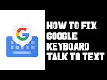 How Setup Google Keyboard Talk-to-Text Feature - Easy Fix Speech To Text Function For GBoard App