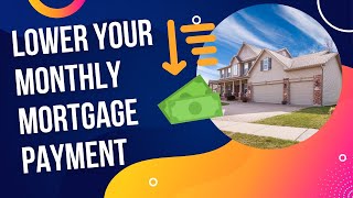 How You Can Lower Your Mortgage Payment WITHOUT Refinancing