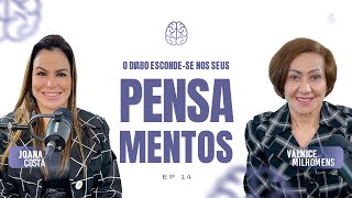O DIABO ESCONDE-SE NOS SEUS PENSAMENTOS - Podcast Valnice Milhomens e Joana Costa | EP 14