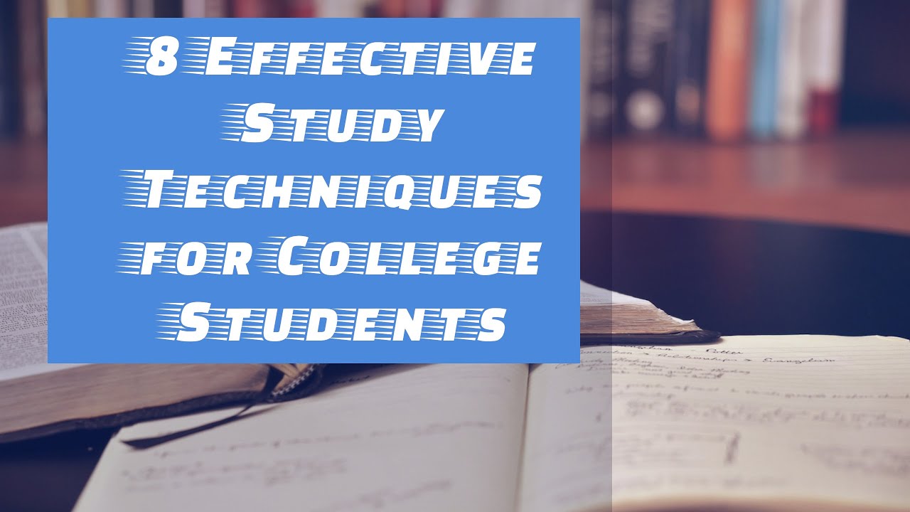 8 EFFECTIVE Study Techniques For College Students - YouTube