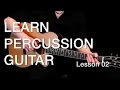 Learn Percussion Guitar - Lesson 02