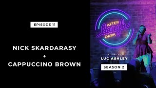 Laugh After Dark Season 2 Episode 11 || Nick Skardarasy & Cappuccino Brown