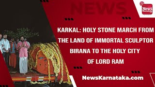 Karkal: Holy stone march from the land of immortal sculptor Birana to the holy city of Lord Ram