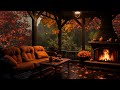 rainy day on a cozy autumn porch crackling fireplace and soothing fall ambience for sleep