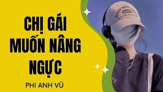 [Truyện Audio] Chị Gái Muốn Nâng Ngực | Phi Anh Vũ
