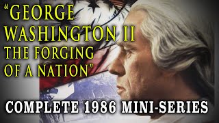 "George Washington II: The Forging of a Nation" (1986) - Complete George Washington Mini-Series