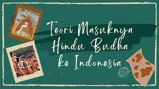 TEORI MASUKNYA HINDU BUDHA KE INDONESIA