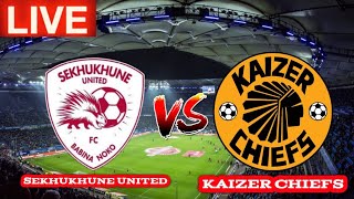 Sekhukhune United vs Kaizer Chiefs Live Match Stream 🔴