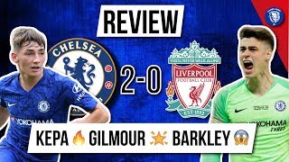 CHELSEA 2-0 LIVERPOOL | KEPA IS BACK! 🔥 | BLLY GILMOUR - REMEMBER THE NAME! 🌟