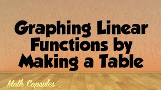 Graph a Linear Function by making a Table