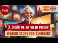 START LEARNING SPANISH with a Story (A1/A2) | The Old Painter's Dream