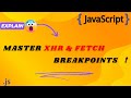 How does XHR Fetch breakpoints work on JavaScript |