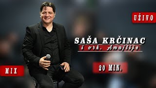 SASA KRCINAC - UZIVO MIX \u0026 ORK. AMAJLIJA (20 MIN.)