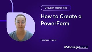 Docusign Trainer Tips: How to Create a PowerForm