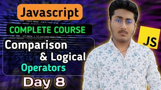 Comparison & Logical Operators in JavaScript | JavaScript Tutorial In Hindi #8