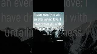 I have loved you with an everlasting love