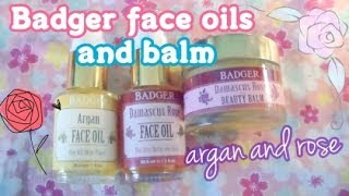 Badger face oils! Argan and rose oil (plus a rose balm)