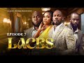 LACES (EP7) LILIAN AFEGBAI, INI EDO, DEBO MACARONI, AKAH NNANI, MAURICE SAM, LASISI ELENU, TINA MBA.