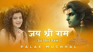 Jai Shri Ram | जय श्री राम ।Palak Muchhal |