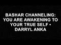 Unlock Your True Potential: Bashar's Guide to Awakening with Darryl Anka!  - Bashar (Darryl Anka)