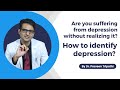 Do you have clinical depression and are unaware of it? How to identify depression?