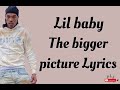 Lil Baby - The Bigger Picture ( Lyrics)