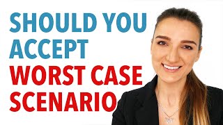 Should You Accept Worst Case Scenario