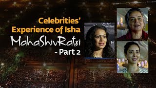 Celebrities’ Experience of Isha MahaShivRatri - Part 2