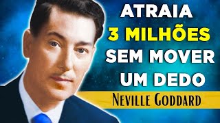 TÉCNICA VIP SECRETA: CRIE 3 MILHÕES SEM ESFORÇO | NEVILLE GODDARD | LEI DA ATRAÇÃO