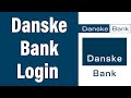 Danske Bank Online Banking Login 2022 | Danske Bank Online Account Sign In Help | DanskeBank.com