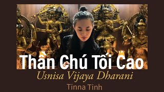 THẦN CHÚ TỐI CAO | Mật Tông | Kim Cương Thừa - Usnisa Vijaya Dharani - Tinna Tình