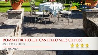 Romantik Hotel Castello Seeschloss - Ascona Hotels, Switzerland