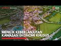 Menilik Keberlanjutan Kawasan Ekonomi Khusus | IDX CHANNEL