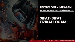 Proses SMAW - Plat Keluli Karbon 3 (Sifat-sifat Fizikal Logam)