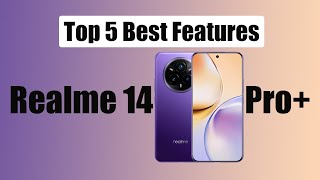 Top 5 Best Features | Realme 14 Pro Plus | Full Detail